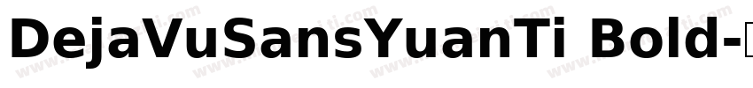 DejaVuSansYuanTi Bold字体转换